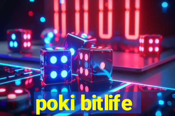 poki bitlife